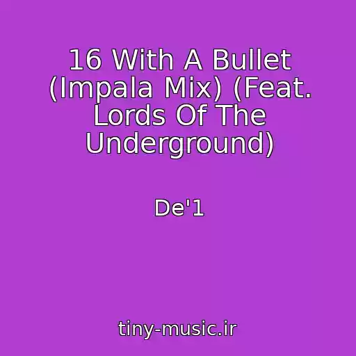 کاور آهنگ 16 With A Bullet (Impala Mix) (Feat. Lords Of The Underground) از De'1