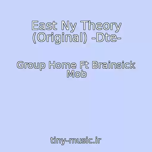 کاور آهنگ East Ny Theory (Original) -Dte- از Group Home Ft Brainsick Mob