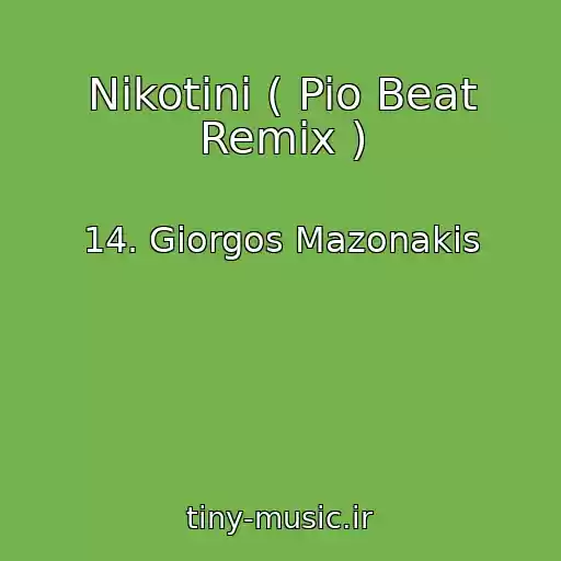 کاور آهنگ Nikotini ( Pio Beat Remix ) از 14. Giorgos Mazonakis