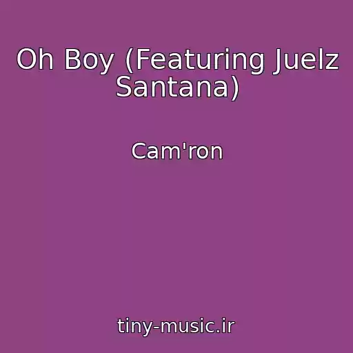 کاور آهنگ Oh Boy (Featuring Juelz Santana) از Cam'ron