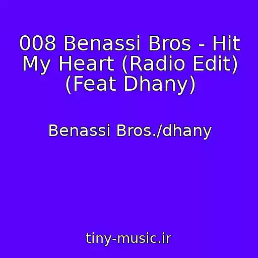 کاور آهنگ 008 Benassi Bros - Hit My Heart (Radio Edit) (Feat Dhany) از Benassi Bros./dhany