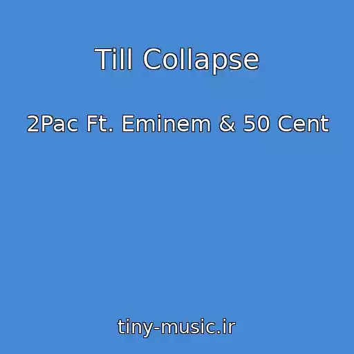 کاور آهنگ Till Collapse از 2Pac Ft. Eminem & 50 Cent