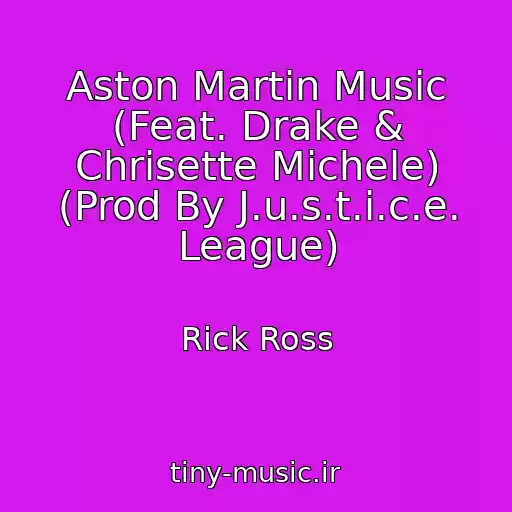 کاور آهنگ Aston Martin Music (Feat. Drake & Chrisette Michele) (Prod By J.u.s.t.i.c.e. League) از Rick Ross