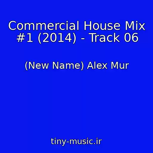 کاور آهنگ Commercial House Mix #1 (2014) - Track 06 از (New Name) Alex Mur