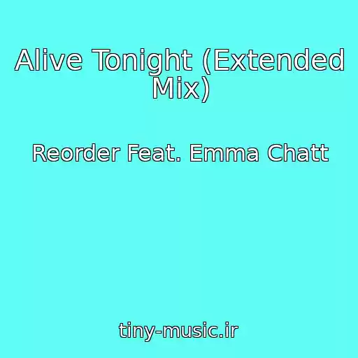 کاور آهنگ Alive Tonight (Extended Mix) از Reorder Feat. Emma Chatt