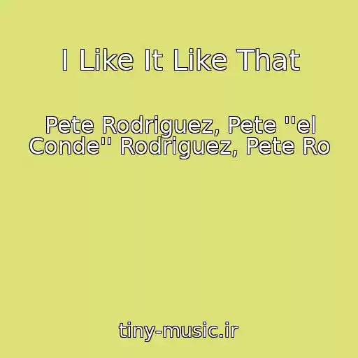 کاور آهنگ I Like It Like That از Pete Rodriguez, Pete ''el Conde'' Rodriguez, Pete Ro