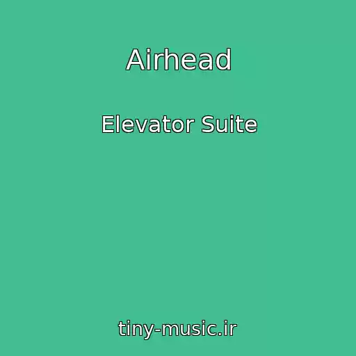 کاور آهنگ Airhead از Elevator Suite