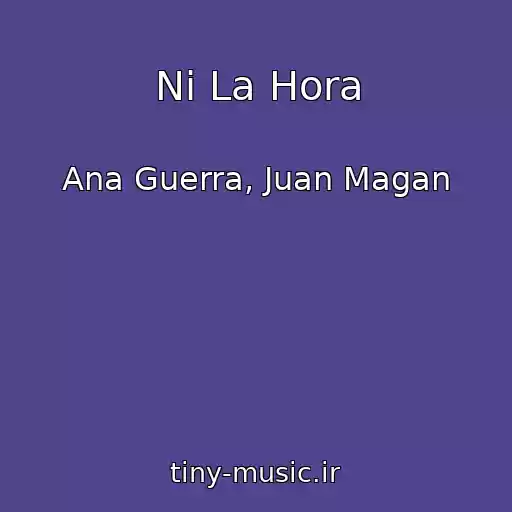 کاور آهنگ Ni La Hora از Ana Guerra, Juan Magan