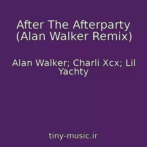 کاور آهنگ After The Afterparty (Alan Walker Remix) از Alan Walker; Charli Xcx; Lil Yachty