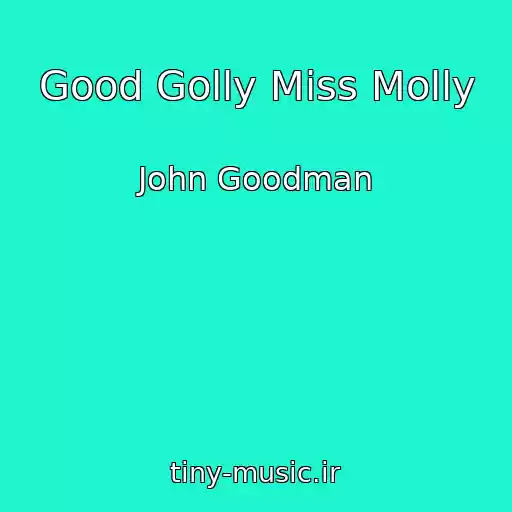 کاور آهنگ Good Golly Miss Molly از John Goodman