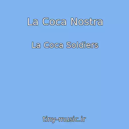 کاور آهنگ La Coca Nostra از La Coca Soldiers