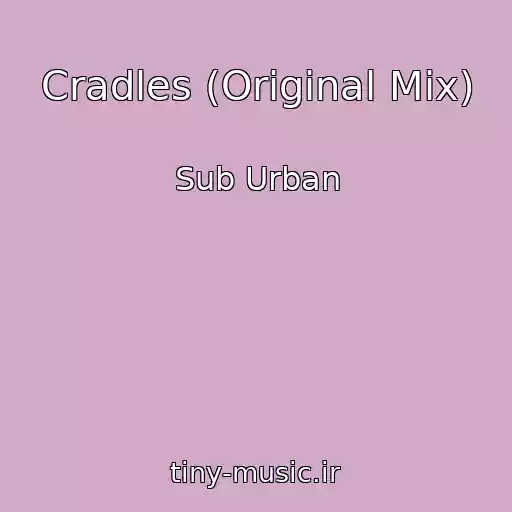 کاور آهنگ Cradles (Original Mix) از Sub Urban