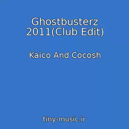 کاور آهنگ Ghostbusterz 2011(Club Edit) از Kaico And Cocosh