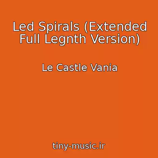 کاور آهنگ Led Spirals (Extended Full Legnth Version) از Le Castle Vania