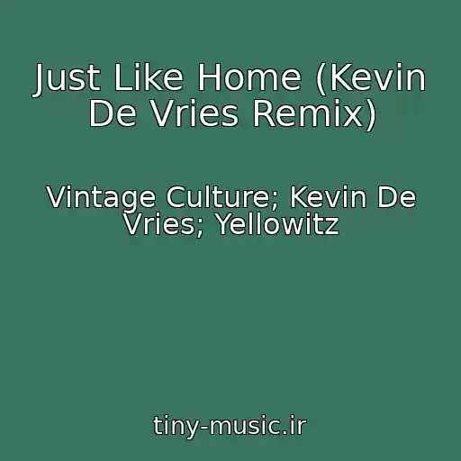 کاور آهنگ Just Like Home (Kevin De Vries Remix) از Vintage Culture; Kevin De Vries; Yellowitz
