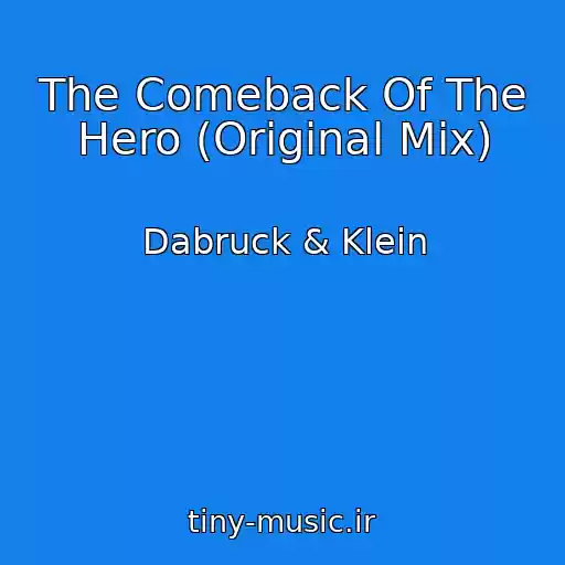 کاور آهنگ The Comeback Of The Hero (Original Mix) از Dabruck & Klein