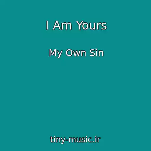 کاور آهنگ I Am Yours از My Own Sin