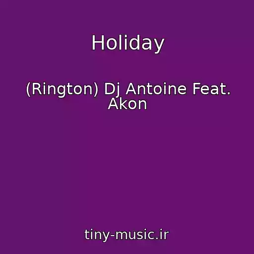 کاور آهنگ Holiday از (Rington) Dj Antoine Feat. Akon