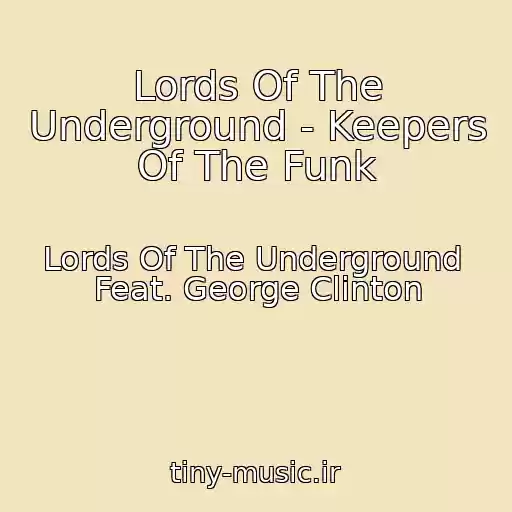 کاور آهنگ Lords Of The Underground - Keepers Of The Funk از Lords Of The Underground  Feat. George Clinton