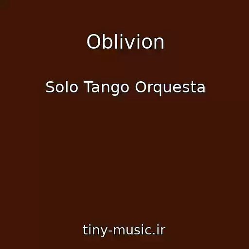 کاور آهنگ Oblivion از Solo Tango Orquesta