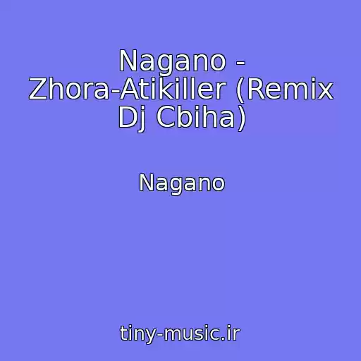 کاور آهنگ Nagano - Zhora-Atikiller (Remix Dj Cbiha) از Nagano