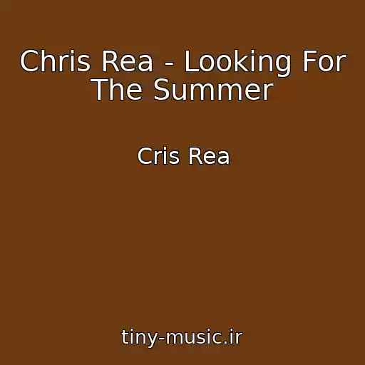 کاور آهنگ Chris Rea - Looking For The Summer از Cris Rea