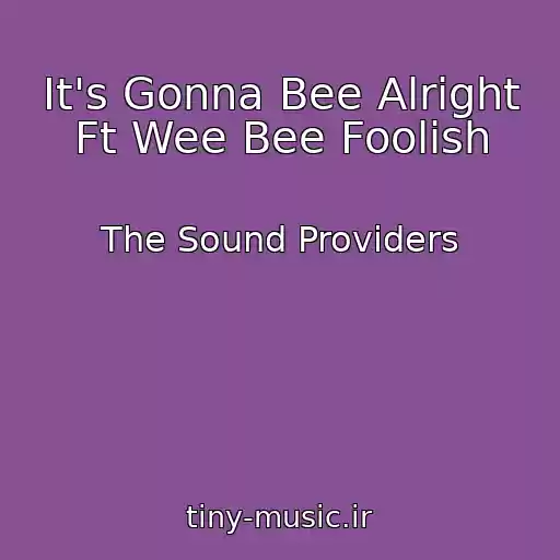 کاور آهنگ It's Gonna Bee Alright Ft Wee Bee Foolish از The Sound Providers
