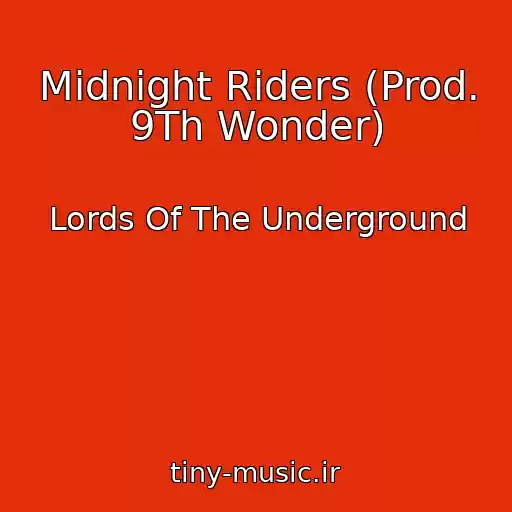 کاور آهنگ Midnight Riders (Prod. 9Th Wonder) از Lords Of The Underground
