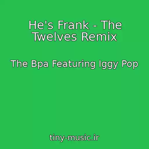 کاور آهنگ He's Frank - The Twelves Remix از The Bpa Featuring Iggy Pop