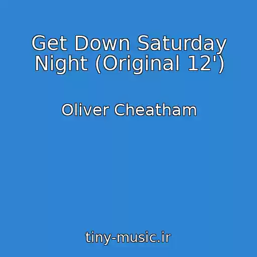 کاور آهنگ Get Down Saturday Night (Original 12') از Oliver Cheatham
