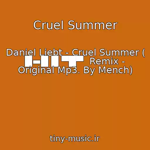 کاور آهنگ Cruel Summer از Daniel Liebt - Cruel Summer ( █▬█ █ ▀█▀  Remix - Original Mp3. By Mench)