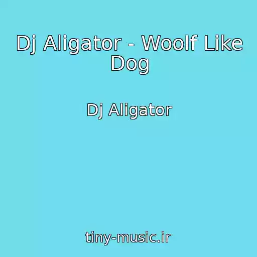 کاور آهنگ Dj Aligator - Woolf Like Dog از Dj Aligator