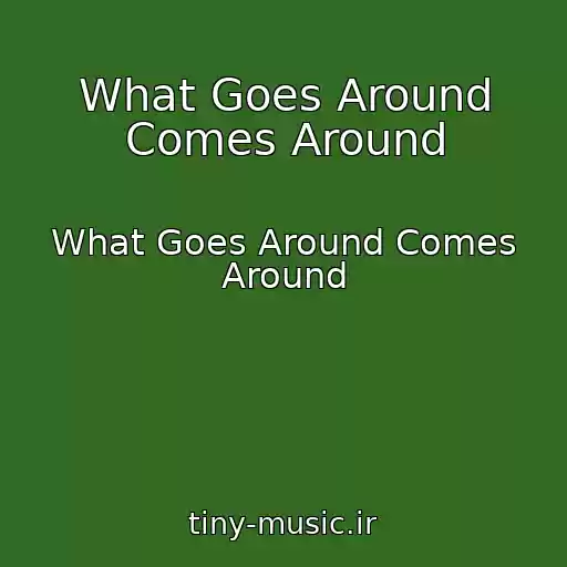 کاور آهنگ What Goes Around Comes Around از What Goes Around Comes Around