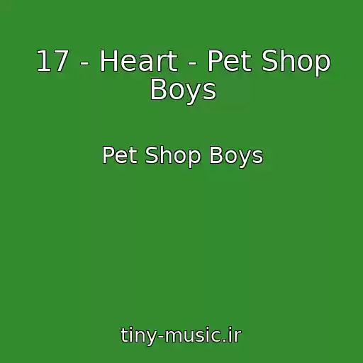 کاور آهنگ 17 - Heart - Pet Shop Boys از Pet Shop Boys