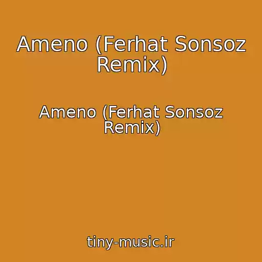 کاور آهنگ Ameno (Ferhat Sonsoz Remix) از Ameno (Ferhat Sonsoz Remix)