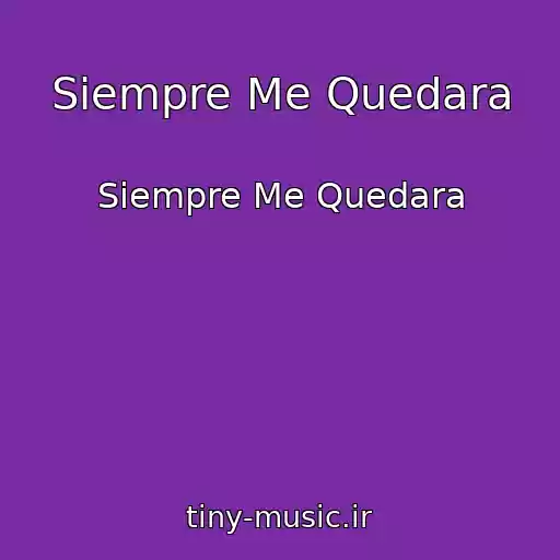 کاور آهنگ Siempre Me Quedara از Siempre Me Quedara