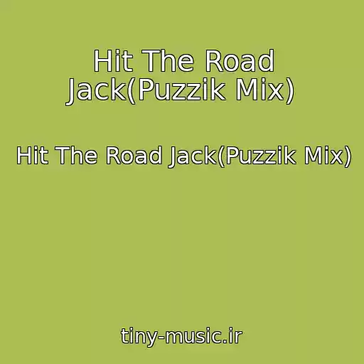 کاور آهنگ Hit The Road Jack(Puzzik Mix) از Hit The Road Jack(Puzzik Mix)