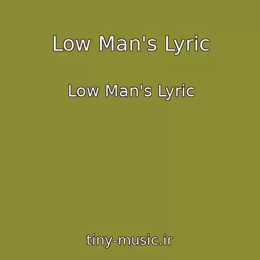 کاور آهنگ Low Man's Lyric از Low Man's Lyric