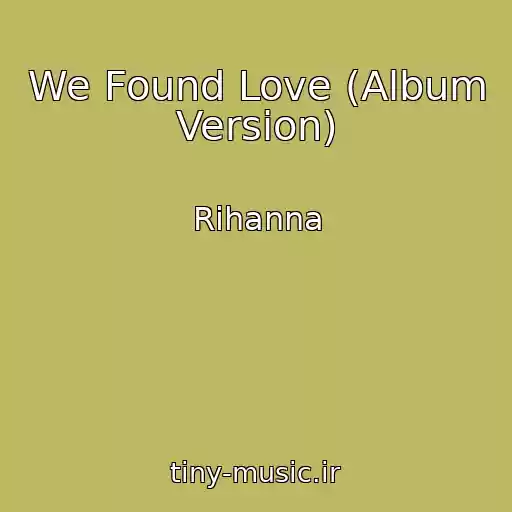 کاور آهنگ We Found Love (Album Version) از Rihanna