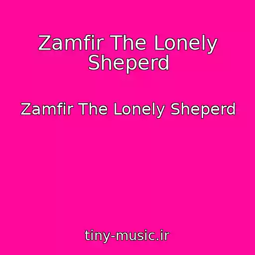 کاور آهنگ Zamfir The Lonely Sheperd از Zamfir The Lonely Sheperd