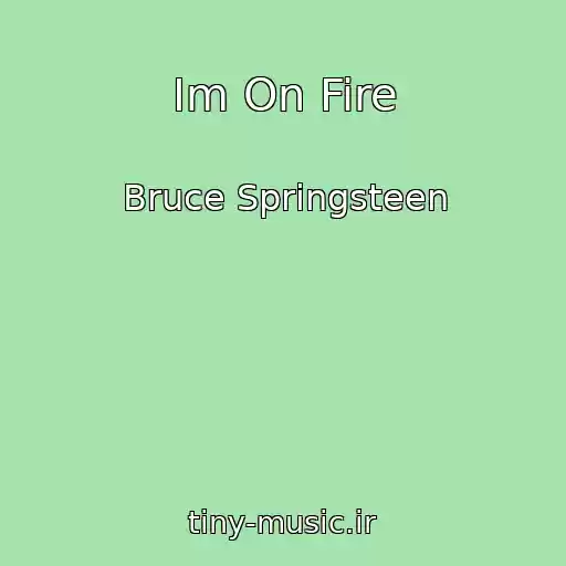 کاور آهنگ Im On Fire از Bruce Springsteen