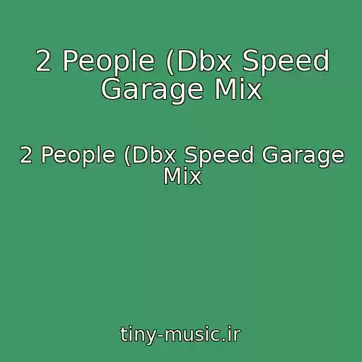 کاور آهنگ 2 People (Dbx Speed Garage Mix از 2 People (Dbx Speed Garage Mix