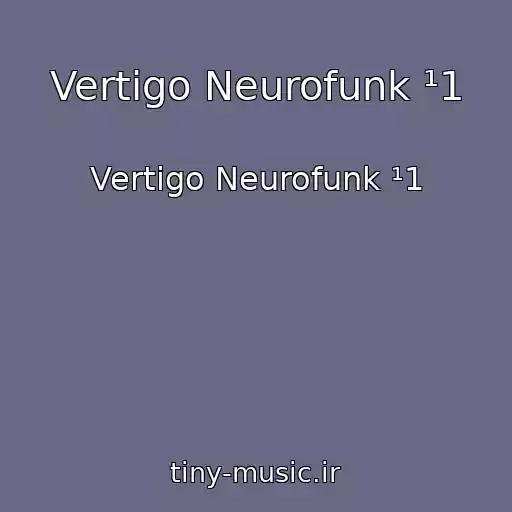کاور آهنگ Vertigo Neurofunk ¹1 از Vertigo Neurofunk ¹1