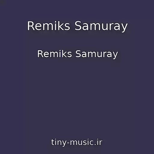 کاور آهنگ Remiks Samuray از Remiks Samuray