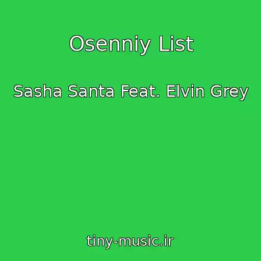 کاور آهنگ Osenniy List از Sasha Santa Feat. Elvin Grey