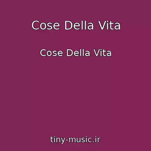 کاور آهنگ Cose Della Vita از Cose Della Vita