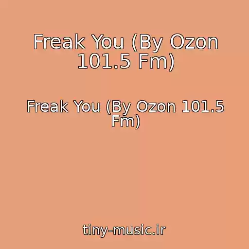 کاور آهنگ Freak You (By Ozon 101.5 Fm) از Freak You (By Ozon 101.5 Fm)