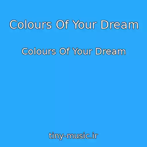 کاور آهنگ Colours Of Your Dream از Colours Of Your Dream