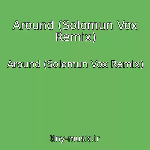 کاور آهنگ Around (Solomun Vox Remix) از Around (Solomun Vox Remix)