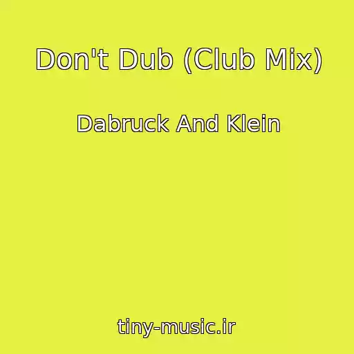 کاور آهنگ Don't Dub (Club Mix) از Dabruck And Klein